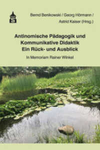 Antinomische Pädagogik und Kommunikative Didaktik - Ein Rück- und Ausblick : In Memoriam Rainer Winkel （2022. 312 S. 230 cm）