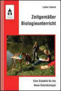 Zeitgemäßer Biologieunterricht : Eine Didaktik für die Neue Schulbiologie （6., neu bearb. Aufl. 2009. 583 S. 23 cm）