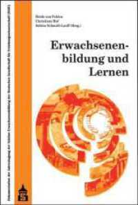 Erwachsenenbildung und Lernen : Dokumentation der Jahrestagung der Sektion Erwachsenenbildung der Deutschen Gesellschaft für Erziehungswissenschaft vom 22. bis 24. September 2011 an der Universität Hamburg （2012. X, 302 S. 230 mm）
