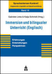 Immersion und bilingualer Unterricht (Englisch) : Erfahrungen - Entwicklungen - Perspektiven (Sprachenlernen Konkret! Nr.16) （2015. X, 233 S. 210 mm）