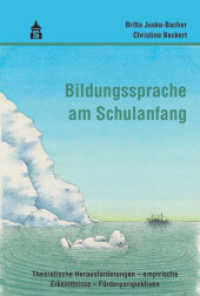 Bildungssprache am Schulanfang : Theoretische Herausforderungen - empirische Erkenntnisse - Förderperspektiven （2015. IV, 161 S. 23 cm）
