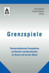 Grenzspiele : Theaterdidaktische Perspektiven auf Normen und Normbrüche im Drama und auf der Bühne （2016. 264 S. 230 mm）