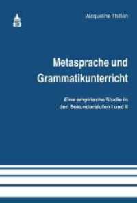 Metasprache und Grammatikunterricht : Eine empirische Studie in den Sekundarstufen I und II （2017. VIII, 269 S. 23 cm）