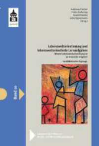 Lebensweltorientierung und lebensweltorientierte Lernaufgaben : Wieviel Lebensweltorientierung ist im Unterricht möglich? Fachdidaktische Zugänge (Leuphana-Schriften zur Berufs- und Wirtschaftspädagogik .10) （2019. 200 S. 23 cm）