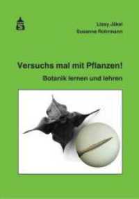 Versuchs mal mit Pflanzen : Botanik lernen und lehren （2. korr. Aufl. mit 16seitigem Farbteil. 2020. 324 S. 24 cm）