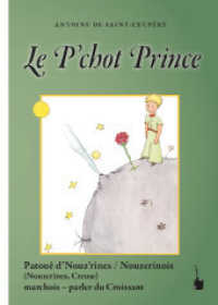 Le P'chot Prince : Changea en patouê d'Nouz'rines (Der kleine Prinz) （2022. 96 S. Mit allen Originalillustrationen. 21 cm）
