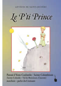 Le P'ti Prince : Der kleine Prinz - Croissant (Sainte-Colombinois) (Der kleine Prinz) （NED. 2022. 96 S. mit allen Originalillustrationen. 21.5 cm）