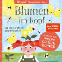 Blumen im Kopf. Opa Günther pflanzt gute Gedanken, Audio-CD : Mit Traumreise und "Blumen im Kopf" Song von Claudia Koreck. 52 Min. （Erstauflage. 2024. 1 S. 13 x 14 cm）