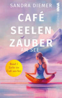 Café Seelenzauber am See | Liebe im Café am See (Band 1) : Humorvoller Roman zum Wohlfühlen mit Tiefgang. Cozy Vibes. (Café Seelenzauber am See 1) （Erstauflage. 2024. 372 S. 19 cm）