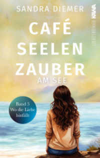 Café Seelenzauber am See | Wo die Liebe hinfällt (Band 3) : Humorvoller Roman zum Wohlfühlen mit Tiefgang. Cozy Vibes. (Café Seelenzauber am See 3) （Erstauflage. 2025. 372 S. 19 cm）
