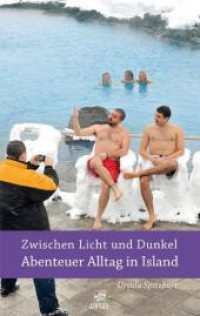 Zwischen Licht und Dunkel - Abenteuer Alltag in Island （2., überarb. Aufl. 2023. 250 S. 19 cm）