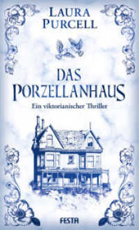 Das Porzellanhaus : Ein viktorianischer Thriller （2023. 480 S. 205 mm）