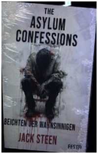 The Asylum Confessions - Beichten der Wahnsinnigen : Thriller （2024. 304 S. 200 mm）