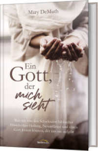 Ein Gott, der mich sieht : Was wir von den Schicksalen biblischer Frauen über Heilung, Neuanfänge und einen Gott lernen können, der uns nie aufgibt （2. Aufl. 2025. 272 S. 215 mm）