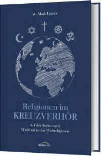 Religionen im Kreuzverhör : Auf der Suche nach Wahrheit in den Weltreligionen （2024. 288 S. 215 mm）