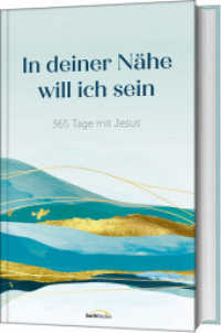 In deiner Nähe will ich sein : 365 Tage mit Jesus （2024. 400 S. mit Lesebändchen. 215 mm）