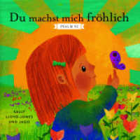 Du machst mich fröhlich : Psalm 92 （2025. 20 S. 4-farbige Innengestaltung. 203 mm）