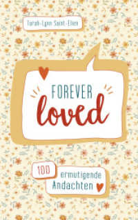 forever loved : 100 ermutigende Andachten （2. Aufl. 2025. 224 S. 2-farbige Innengestaltung. 215 mm）