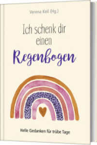 Ich schenk dir einen Regenbogen : Helle Gedanken f&uuml;r tr&uuml;be Tage （2025. 144 S. 2-farbige Innengestaltung. 187 mm）