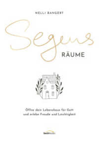 Segens.Räume : Öffne dein Lebenshaus für Gott und erlebe Freude und Leichtigkeit （2025. 224 S. 2-farbige Innengestaltung; mit Coververedelung. 210 mm）