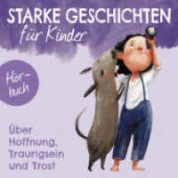 Über Hoffnung, Traurigsein und Trost : 64 Min.. CD Standard Audio Format.Hörspiel (Starke Geschichten für Kinder 4) （2025. 4 S. 125 x 142 mm）