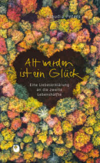 Alt werden ist ein Glück : Eine Liebeserklärung an die zweite Lebenshälfte (Präsent Premium) （2024. 144 S. Schmuckgrafik. 213 mm）