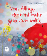 Vom Alltag, der nicht mehr grau sein wollte (Eschbacher Mini) （2025. 32 S. Mit Fotogrfien. 131 mm）
