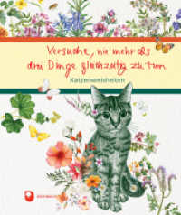 Versuche, nie mehr als drei Dinge gleichzeitig zu tun : Katzenweisheiten (Eschbacher Geschenkbuch) （2026. 64 S. Farbige Illustrationen. 190 mm）