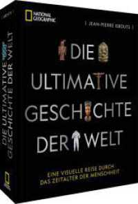 Die ultimative Geschichte der Welt : Eine visuelle Reise durch das Zeitalter der Menschheit
