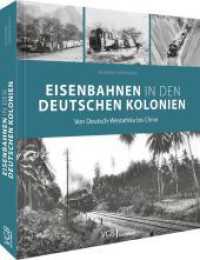 Eisenbahnen in den deutschen Kolonien : Von Deutsch-Südwestafrika bis China （2025. 192 S. 28.9 cm）