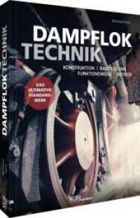 Dampfloktechnik : Konstruktion - Bauteile und Funktionsweise - Betrieb （2025. 192 S. 29.6 cm）
