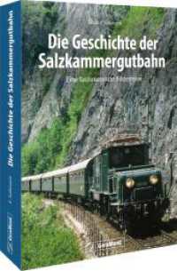 Die Geschichte der Salzkammergutbahn : Eine faszinierende Bilderreise （2025. 160 S. 24 cm）