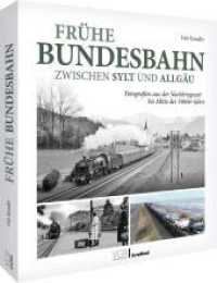 Frühe Bundesbahn zwischen Sylt und Allgäu : Fotografien aus der Nachkriegszeit bis Mitte der 1960er-Jahre （2025. 192 S. 28.9 cm）