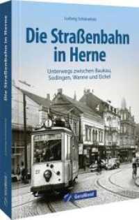 Die Stra&szlig;enbahn in Herne : Unterwegs zwischen Baukau, Sodingen, Wanne und Eickel