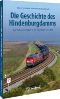 Die Geschichte des Hindenburgdamms : Auf Schienen durch die Nordsee seit 1927