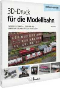 3D-Druck f&uuml;r die Modellbahn : Individuelle Bauteile, Zubeh&ouml;r und Landschaftselemente selbst herstellen - der Praxis-Leitfaden
