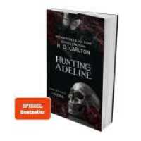 Hunting Adeline : DARK ROMANCE | Der TikTok-Erfolg auf Deutsch!. Nominiert für den TikTok Book Award in der Kategorie #BookTok Bestseller des Jahres 2024 (Longlist) (Katz-und-Maus-Duett 2)