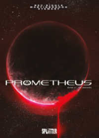 Prometheus. Band 0 : Am Anfang (PROMETHEUS 0) （1. Auflage. 2024. 112 S. komplett farbiges Comicalbum. 323 mm）