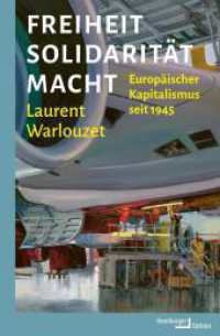 Freiheit, Solidarit&auml;t, Macht : Europ&auml;ischer Kapitalismus seit 1945