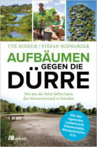 Aufbäumen gegen die Dürre : Wie uns die Natur helfen kann, den Wassernotstand zu beenden. Alles über regenerative Landwirtschaft, Schwammstädte, Klimalandschaften & Co. Effektive Maßnahmen & innovative Ansätze im Kampf （2023. 272 S. 225 mm）