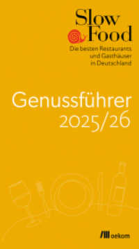 Slow Food Genussführer 2025/26 : Die besten Restaurants und Gasthäuser in Deutschland. Der Restaurantguide für nachhaltige Gastronomie mit regionaler, biozertifizierter & traditioneller Küche. （2024. 608 S. 25 Farbabb., 16 Schaubilder. 215 mm）