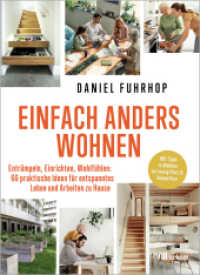 Einfach anders wohnen : Entr&uuml;mpeln, Einrichten, Wohlf&uuml;hlen: 66 praktische Ideen f&uuml;r entspanntes Leben und Arbeiten zu Hause. Mit Tipps zu Wohnen auf wenig Platz & Homeoffice （2., erw. Aufl. 2024. 144 S. Farbabb. 225 mm）