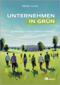 Unternehmen in Grün : Ein neuer Weg zu einer Nachhaltigen Wirtschaft （2024. 256 S. 210 mm）