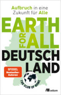 Earth for All Deutschland : Wie unser Land zukunftsfähig wird （2024. 256 S. 30 Schaubilder. 205 mm）
