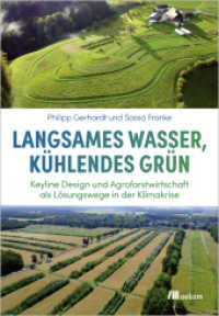 Langsames Wasser, kühlendes Grün : Keyline Design und Agroforstwirtschaft als Lösungswege in der Klimakrise （2025. 240 S. 235 mm）