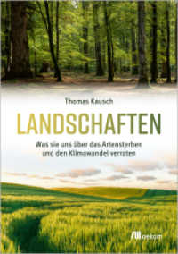 Landschaften : Was sie uns über das Artensterben und den Klimawandel verraten （2024. 202 S. Farbabb. 210 mm）