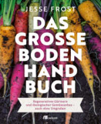 Das große Boden-Handbuch : Regeneratives Gärtnern und ökologischer Gemüseanbau - auch ohne Umgraben.  Mit der No-Till-Methode zu gesunden Böden und mehr Gemüse （2025. 256 S. Farbabb. 245 mm）