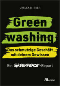 Greenwashing - das schmutzige Geschäft mit deinem Gewissen : Ein Greenpeace-Report. Wie Konzerne & Regierungen uns mit falschen Versprechen täuschen: die Wahrheit über Klimaneutralität, Zertifikate & Co （2025. 240 S. 210 mm）