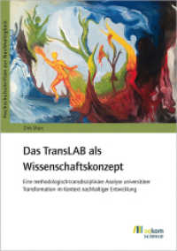 Das TransLAB als Wissenschaftskonzept : Eine methodologisch-transdisziplin&auml;re Analyse universit&auml;rer Transformation im Kontext nachhaltiger Entwicklung (Hochschulschriften zur Nachhaltigkeit 106) （2025. 359 S. 235 mm）