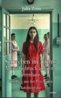 Schweben im Nichts - Mein Ausbruch aus dem Irrenhaus - Vom Weg aus der Psychiatrie - Autobiografie （2024. 84 S. 19 cm）